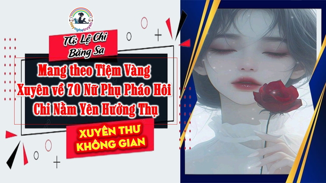 Mang theo tiệm vàng xuyên về 70 Nữ Phụ Pháo Hôi Chỉ Nằm Yên Hưởng Thụ