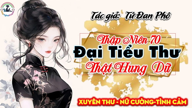 Thập niên 70 Đại Tiểu Thư Thật Hung Dữ