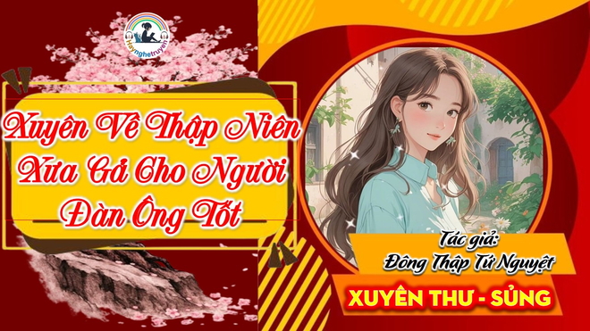Xuyên Về Thập Niên Xưa, Gả Cho Người Đàn Ông Tốt
