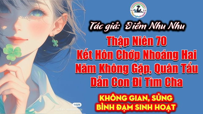 Thập Niên 70 Kết Hôn Chớp Nhoáng Hai Năm Không Gặp, Quân Tẩu Dẫn Con Đi Tìm Cha