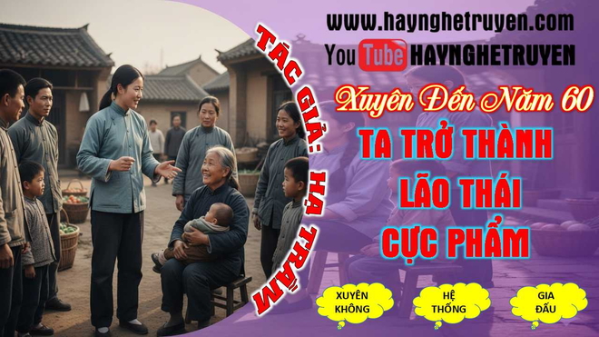 Xuyên đến Thập niên 60 Ta trở thành lão thái cực phẩm