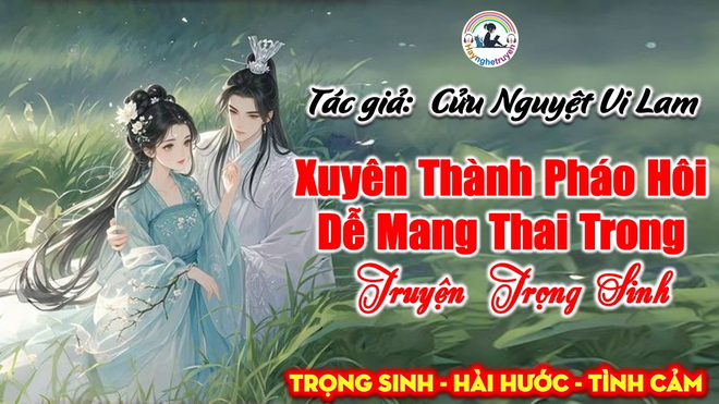 Xuyên Thành Pháo Hôi Dễ Mang Thai Trong Truyện Trọng Sinh