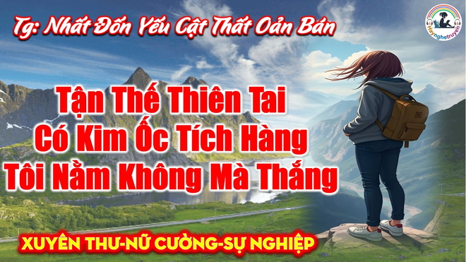 Tận Thế Thiên Tai Có Kim Ốc Tích Hàng Tôi Nằm Không Mà Thắng