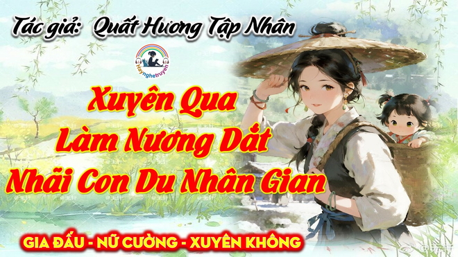Xuyên Qua Làm Nương Dắt Nhãi Con Du Nhân Gian