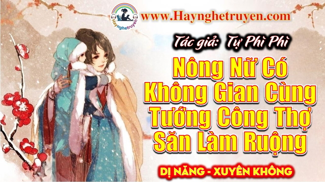 Nông Nữ Có Không Gian Cùng Tướng Công Thợ Săn Làm Ruộng
