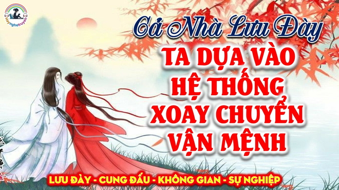 Cả Nhà Lưu Đày Ta Dựa Vào Hệ Thống Xoay Chuyển Vận Mệnh