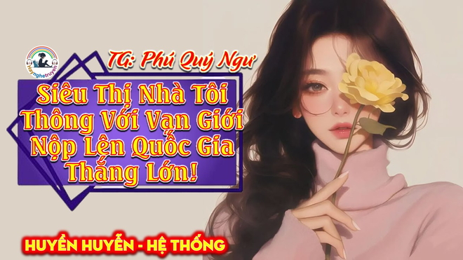 Siêu Thị Nhà Tôi Thông Với Vạn Giới, Nộp Lên Quốc Gia Thắng Lớn!