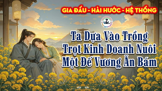 Ta Dựa Vào Trồng Trọt Kinh Doanh Nuôi Một Đế Vương Ăn Bám