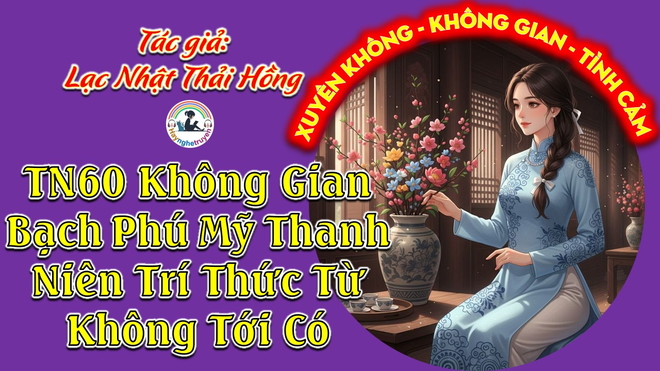 Thập Niên 60 Không Gian Bạch Phú Mỹ Thanh Niên Trí Thức Từ Không Tới Có