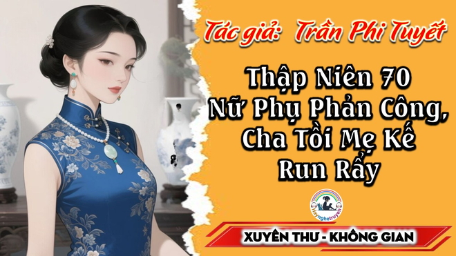 Thập Niên 70 Nữ Phụ Phản Công, Cha Tồi Mẹ Kế Run Rẩy
