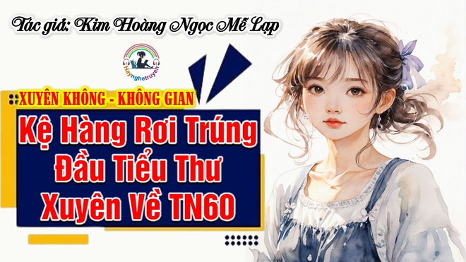 Kệ Hàng Rơi Trúng đầu Tiểu Thư Xuyên Về Thập Niên 60