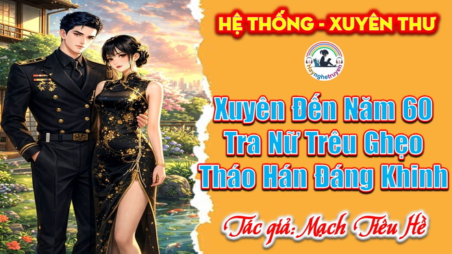 Xuyên Đến Năm 60 Tra Nữ trêu ghẹo tháo hán đáng khinh