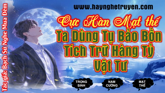 Cực Hàn Mạt Thế Ta Dùng Tụ Bảo Bồn Tích Trữ Hàng Tỷ Vật Tư