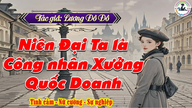 Niên đại Ta là Công nhân Xưởng Quốc Doanh
