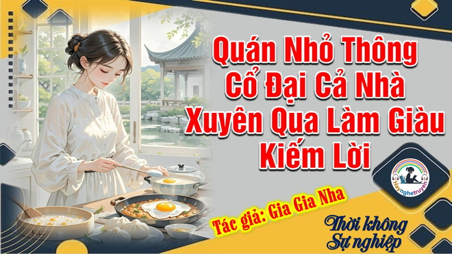 Quán Nhỏ Thông Cổ Đại Cả Nhà Xuyên Qua Làm Giàu Kiếm Lời