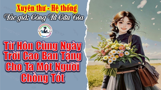 Từ hôn cùng ngày trời cao ban tặng cho ta một người chồng tốt