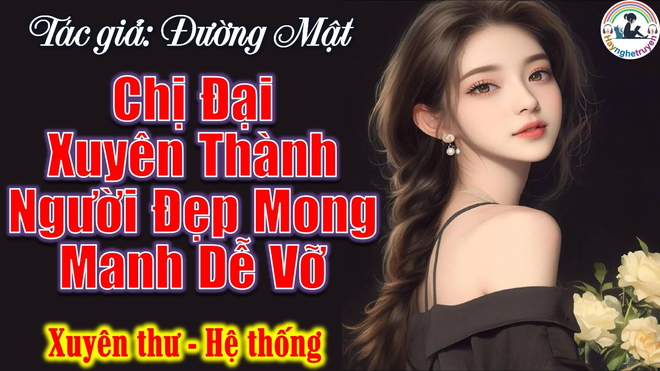 Chị Đại Xuyên Thành Người Đẹp Mong Manh Dễ Vỡ