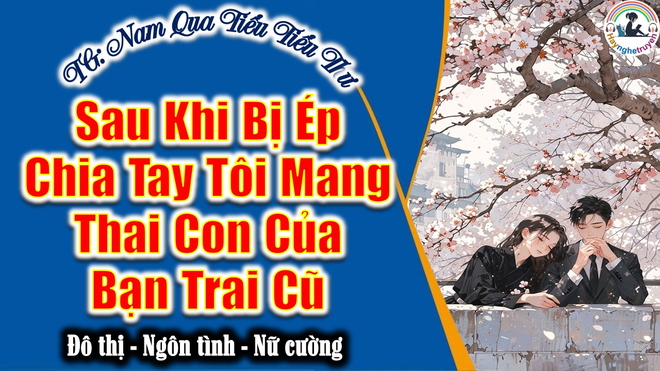 Sau Khi Bị Ép Chia Tay, Tôi Mang Thai Con Của Bạn Trai Cũ