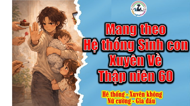 Mang theo Hệ thống Sinh con xuyên về Thập niên 60