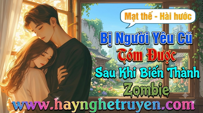 Bị Người Yêu Cũ Tóm Được Sau Khi Biến Thành Zombie