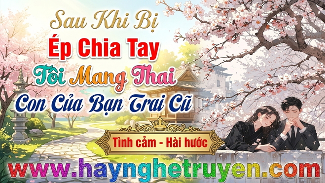 Sau Khi Bị Ép Chia Tay, Tôi Mang Thai Con Của Bạn Trai Cũ