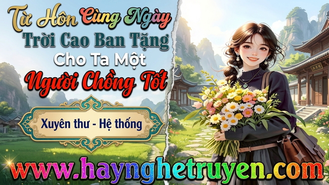 Từ hôn cùng ngày trời cao ban tặng cho ta một người chồng tốt
