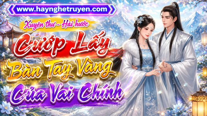 Cướp lấy bàn tay vàng của vai chính