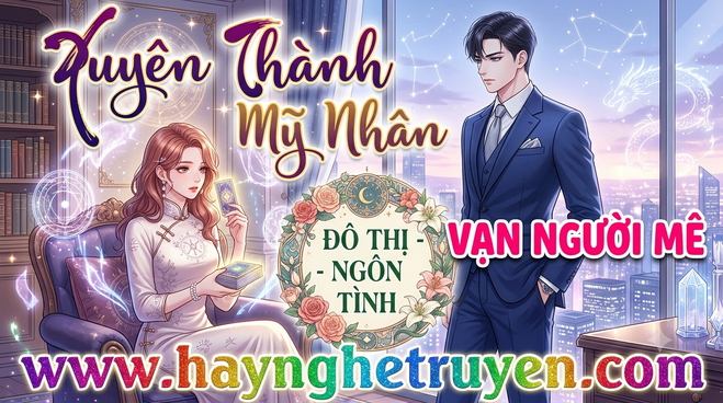 Xuyên Thành Mỹ Nhân Vạn Người Mê