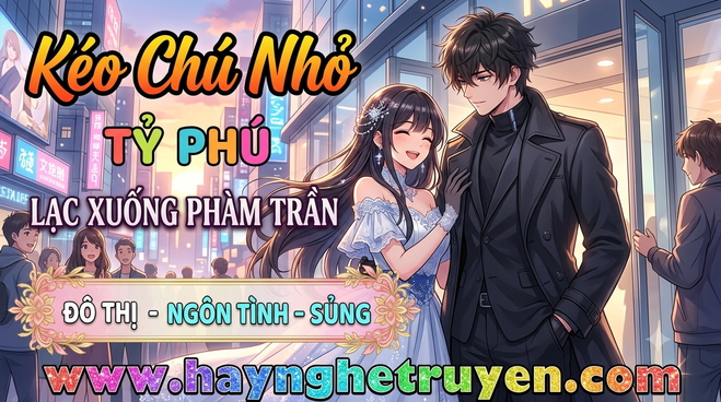 Kéo Chú Nhỏ Tỷ Phú Lạc Xuống Phàm Trần