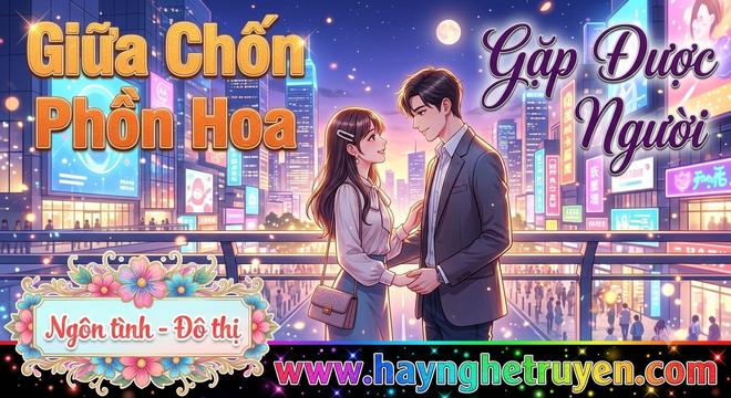 Giữa Chốn Phồn Hoa Gặp Được Người