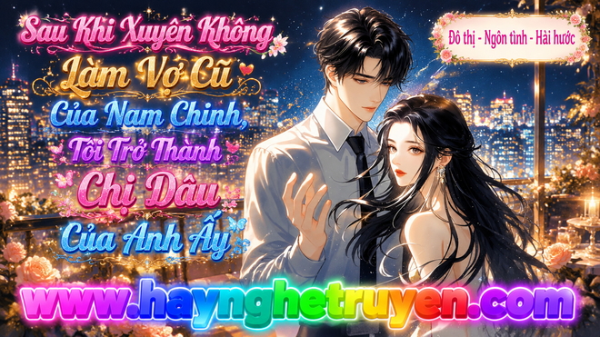 Sau Khi Xuyên Không Làm Vợ Cũ Của Nam Chính