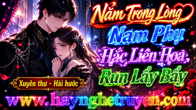 Nằm Trong Lòng Nam Phụ Hắc Liên Hoa Run Lẩy Bẩy