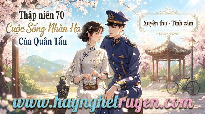 Thập Niên 70 Cuộc Sống Nhàn Hạ Của Quân Tẩu