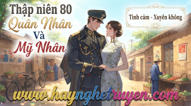 Thập Niên 80 Quân Nhân Và Mỹ Nhân